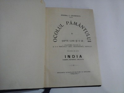 OCOLUL PAMANTULUI IN SAPTE LUNI SI O ZI - GENERAL C. GAVANESCUL - (VOLUMUL III: India: casmir, benares, calcuta) foto