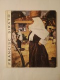 Francisc Șirato 1877-1953 (catalog de Petre Oprea; expoziție organizată de Muzeul de Artă al R.P.R.)
