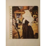 Francisc Șirato 1877-1953 (catalog de Petre Oprea; expoziție organizată de Muzeul de Artă al R.P.R.)