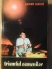 Triumful Oamenilor - Pavel Corut, Roman, Editura TARS, 2001, 220 Pagini, Coperta Necartonata