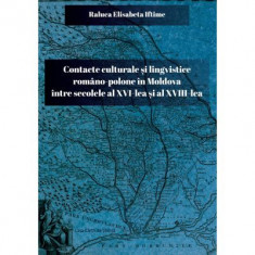 Contacte culturale si lingvistice romano-polone in Moldova intre secolele al 16-lea si al 18-lea - Raluca Elisabeta Iftime