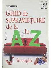 Jeff Green - Ghid de supravietuire de la A la Z in cuplu (Editia: 2009)