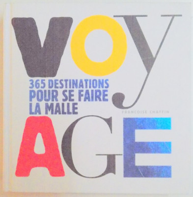 VOYAGE , 365 DESTINATIONS POUR SE FAIRE LA MALLE par FRANCOISE CHAFFIN , 2012 foto