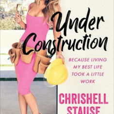 Under Construction: Because Living My Best Life Took a Little Work