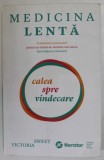 MEDICINA LENTA , CALEA SPRE VINDECARE de VICTORIA SWEET , 2018