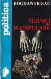 Bogdan Ficeac - Tehnici de Manipulare Carte Psihologie Sociala Comunicare Ghid Coperti Brosate Limba Romana Dimensiune 13x20cm