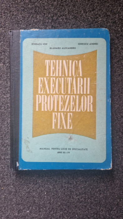 TEHNICA EXECUTARII PROTEZELOR FIXE - Rindasu, Ionescu, Blanaru