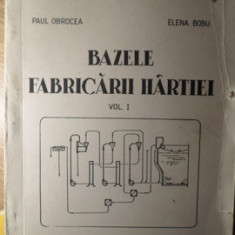 BAZELE FABRICARII HARTIEI VOL.1 PREPARAREA PASTEI DE HARTIE-PAUL OBROCEA, ELENE BOBU