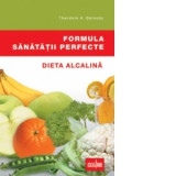 Formula sanatatii perfecte - Dieta alcalina - Theodore A. Baroody