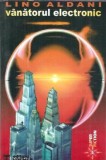 Vanatorul electronic Lino Aldani 1999 Editura Vremea Super Fiction 173 pagini Roman Clasica