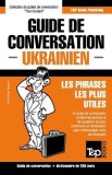 Guide de Conversation Francais-Ukrainien Et Mini Dictionnaire de 250 Mots