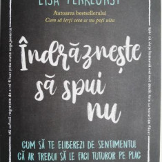 Indrazneste sa spui nu. Cum sa te eliberezi de sentimentul ca ar trebui sa le faci tuturor pe plac – Lysa Terkeurst