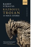 Razboiul Troian. O noua istorie - Lia Decei, Barry Strauss