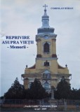 Reprivire asupra vietii (Memorii) - Coriolan Baran - Carte biografica