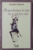 Singuratatea in doi nu e pentru noi - Jacques Salome