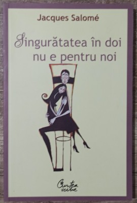 Singuratatea in doi nu e pentru noi - Jacques Salome foto