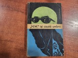 &quot;H.W.&quot; isi cauta umbra de Tudor Popescu