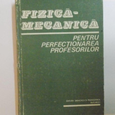 FIZICA-MECANICA PENTRU PERFECTIONAREA PROFESORILOR de C, VREJOIU , I. BARBUR , G. RUSU , 1983