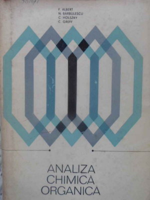 ANALIZA CHIMICA ORGANICA-F. ALBERT, N. BARBULESCU, C. HOLSZKY, C. GREFF foto