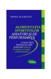 Alimentația sportivilor amatori și de performanță - Paperback brosat - Renee McGregor - Lifestyle