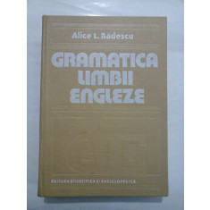 GRAMATICA LIMBII ENGLEZE - ALICE L. BADESCU - editia 1984