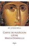 Carte de rugaciuni catre Maica Domnului - Sf. Efrem Sirul, Sfantul Efrem Sirul