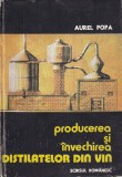Aurel Popa - Producerea si invechirea distilatelor din vin
