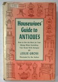 HOUSEWIVES ' GUIDE TO ANTIQUES by LESLIE GROSS , illustrated by the author , 1959, PREZINTA URME DE UZURA