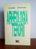 Vladimir Tismaneanu&ndash; Arheologia terorii