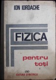 Fizica pentru toti - Ion M. Iordache, Editura Stiintifica, 1991, Hardcover, 632 pagini, Romana
