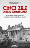 Cinci zile care au zguduit lumea - Paperback brosat - Best Nicholas - Meteor Press