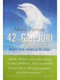 Mark Vernon - 42 de ganduri profunde despre viata, univers si tot restul (Editia: 2010)