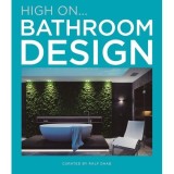High On Bathroom Design - Carte despre Design Interior pentru Bai, Stil Luxury