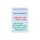 Language at the Speed of Sight: How We Read, Why So Many Can't, and What Can Be Done about It