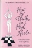 Camilla Morton - How to Walk in High Heels, Hodder &amp; Stoughton