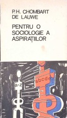 PENTRU O SOCIOLOGIE A ASPIRATIILOR-P.H. CHOMBART DE LAUWE-224540