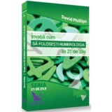 Invata cum sa folosesti numerologia in 21 de zile/David Phillips