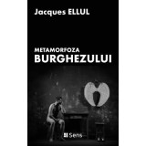 Metamorfoza burghezului - Jacques Ellul