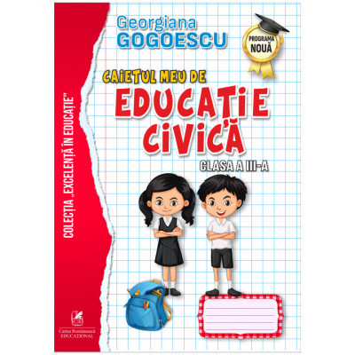 Caietul meu de Educatie Civica clasa a III-a, Georgiana Gogoescu foto