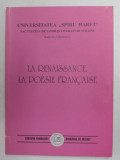 LA RENAISSANCE . LA POESIE FRANCAISE par NARCIS ZARNESCU , 1999