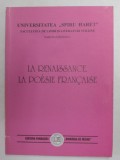 LA RENAISSANCE . LA POESIE FRANCAISE par NARCIS ZARNESCU , 1999