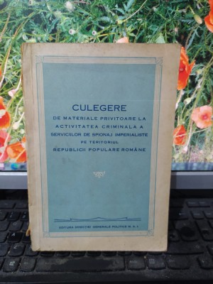 Culegere de materiale privitoare la activitatea criminala a serviciilor 1951 093 foto