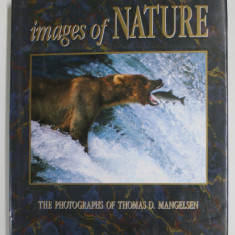 IMAGES OF NATURE , THE PHOTOGRAPHS of THOMAS D. MANGELSEN , text by CHARLES CRAIGHEAD , 1989