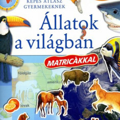 Állatok a világban - Képes atlasz gyermekeknek (Matricákkal) - Képes atlasz gyermekeknek