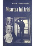 Alina Mungiu Pippidi - Moartea lui Ariel (Editia: 1997)