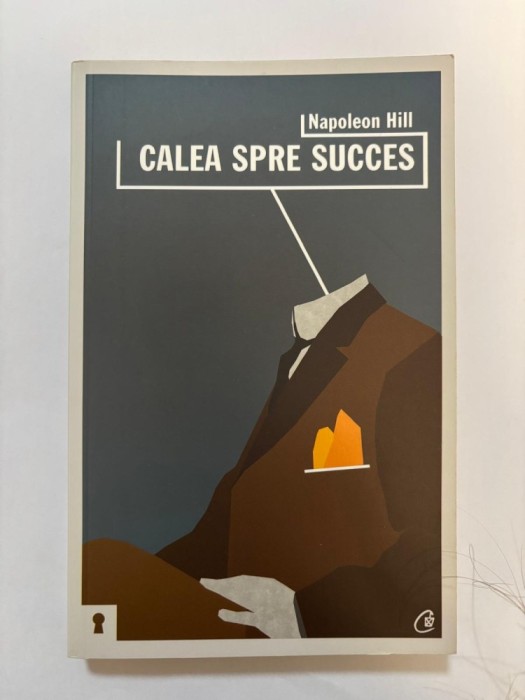 Calea spre succes - Napoleon Hill