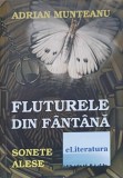 Fluturele din Fantana. Sonete Alese - Adrian Munteanu, eLiteratura, 2014, Carte Poezie Romana, Paperback, 379 Pagini
