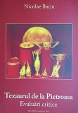 Nicolae Baciu - Tezaurul de la Pietroasa. Evaluari critice (2009) piesa istorica aurul istoria Romaniei tesaurul romanilor istorie arheologie Odobescu