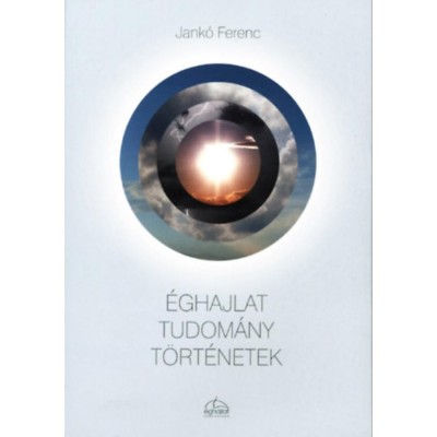 &amp;Eacute;ghajlat Tudom&amp;aacute;ny T&amp;ouml;rt&amp;eacute;netek - Jank&amp;oacute; Ferenc foto