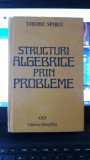 Structuri Algebrice prin Probleme - Tiberiu Spircu